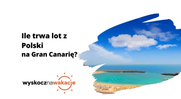 Ile trwa lot z Polski na Gran Canarię? Piękna plaża i turkusowe morze zapraszają na wakacje.