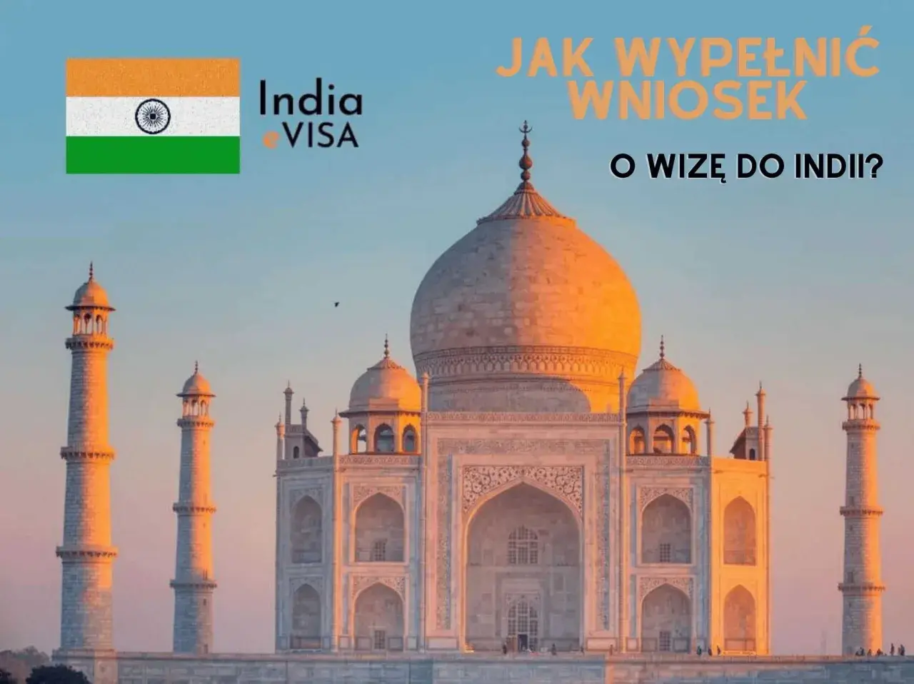 Taj Mahal i flaga Indii. Jak wypełnić wniosek o wizę do Indii?