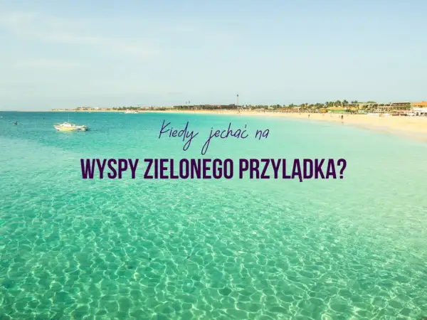 Piękna plaża i turkusowa woda. Kiedy jechać na Wyspy Zielonego Przylądka? Listopad to świetny czas na słońce i ciepło.